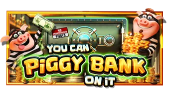 You Can Piggy Bank On It 